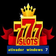 ativador windows 7 ultimate 64 bits download